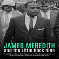 James_Meredith_and_the_Little_Rock_Nine__The_History_of_the_Civil_Rights_Icons_Who_Integrated_School